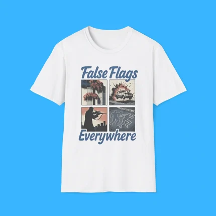 False Flags Everywhere Shirt