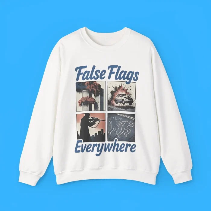False Flags Everywhere Sweatshirt