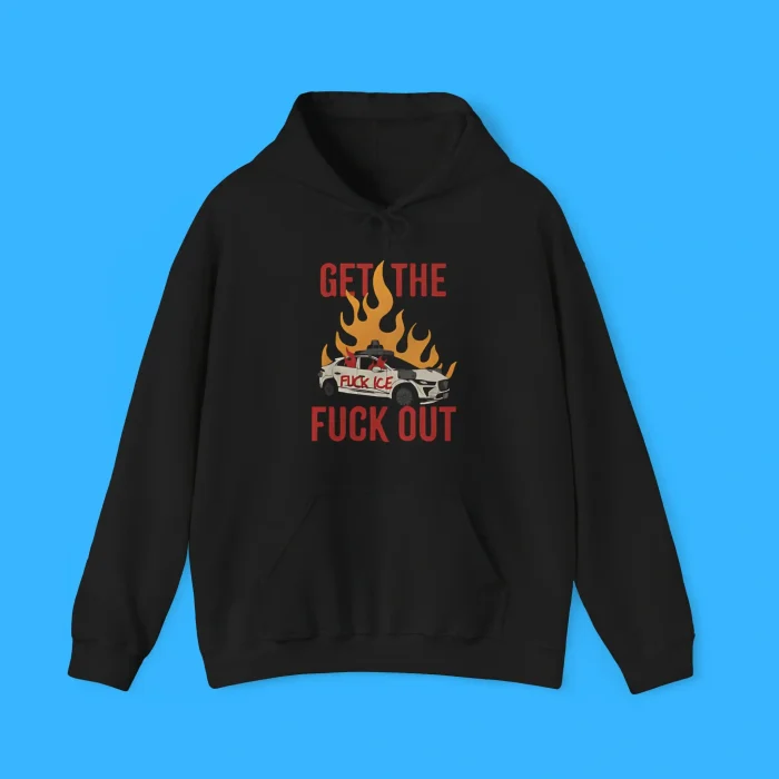 Get The Fuck Out Ice Hoodie