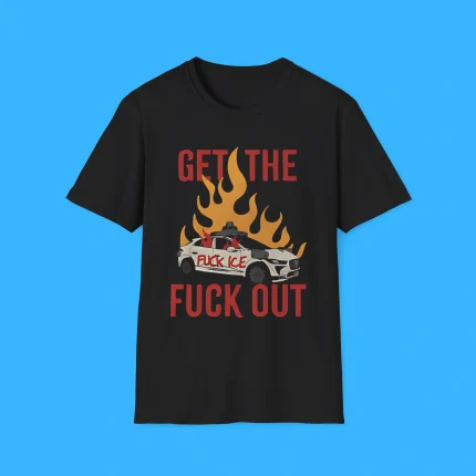 Get The Fuck Out Ice Shirt