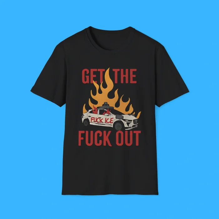 Get The Fuck Out Ice Shirt