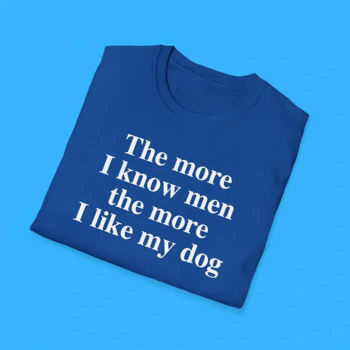 Harry The More I Know Men The More I Love My Dog Shirts