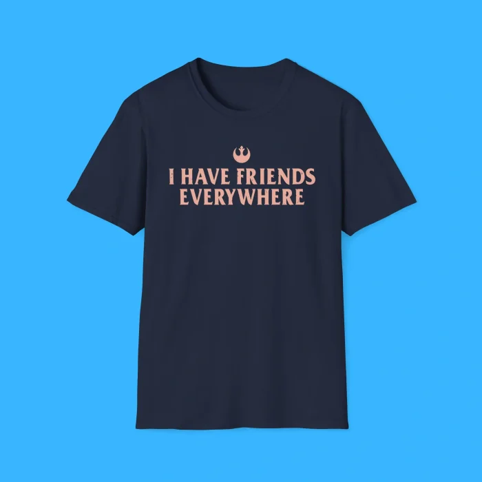 I Have Friends Everywhere Shirt