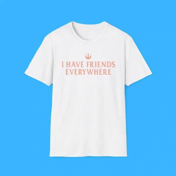I Have Friends Everywhere White Shirt