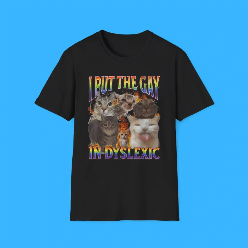 I Put The Gay In Dyslexic Shirt