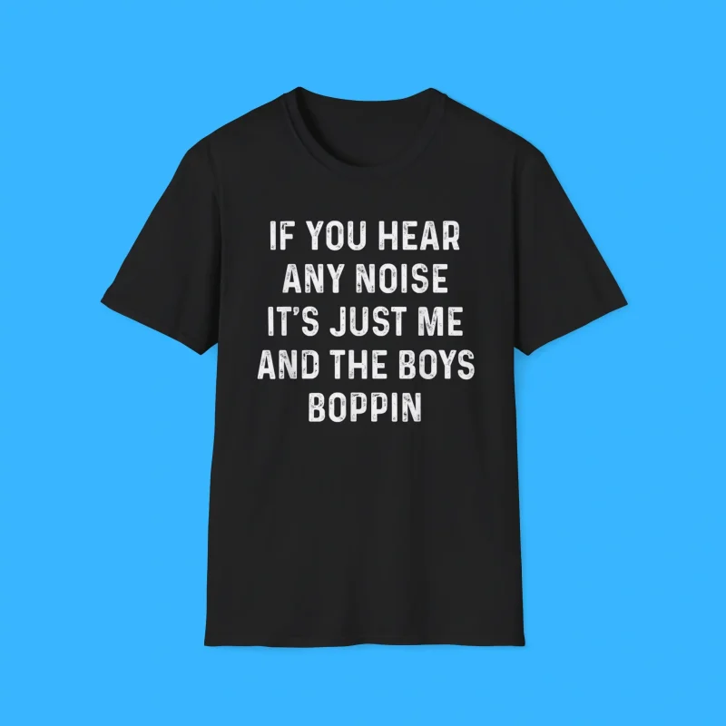 If You Hear Any Noise Shirt