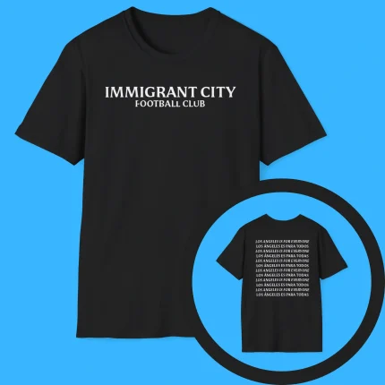 Immigrant City Football Club Los Angeles Is For Everyone Shirt