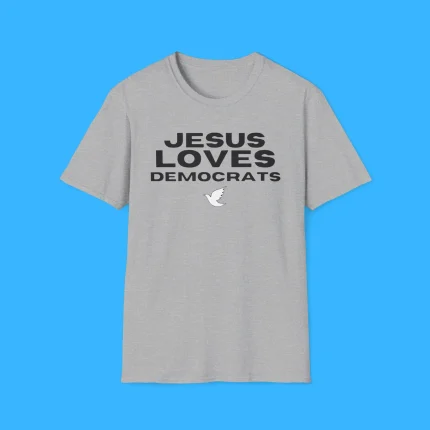 Jesus Loves Democrats Grey Shirt