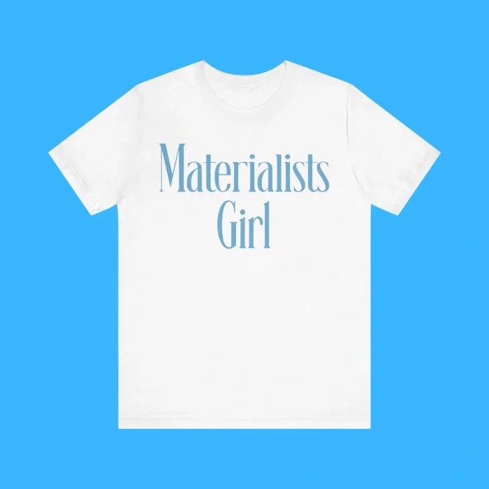 Materialists Girl Premium Shirt