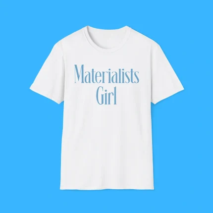 Materialists Girl Shirt