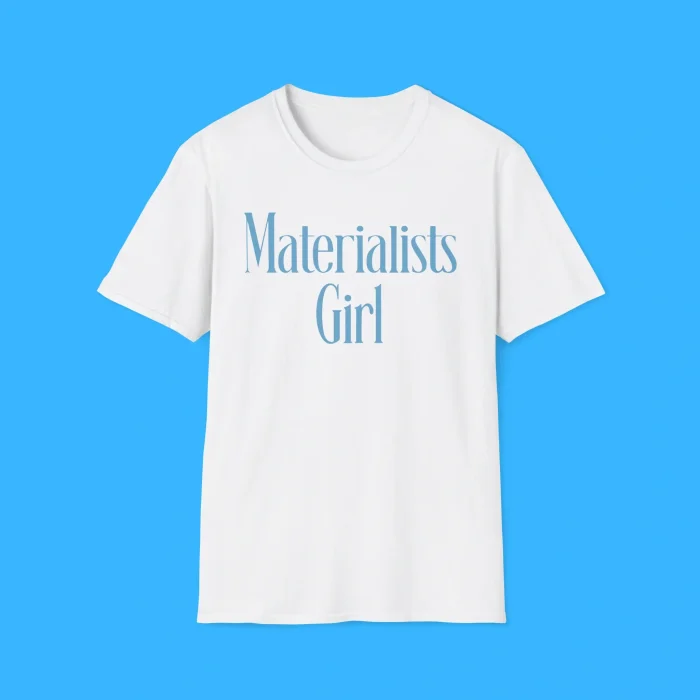 Materialists Girl Shirt