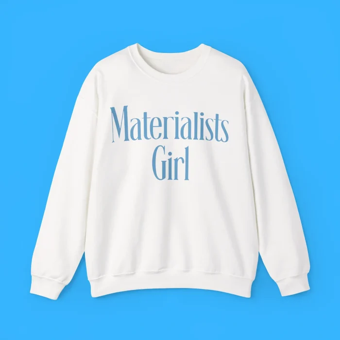 Materialists Girl Sweatshirt