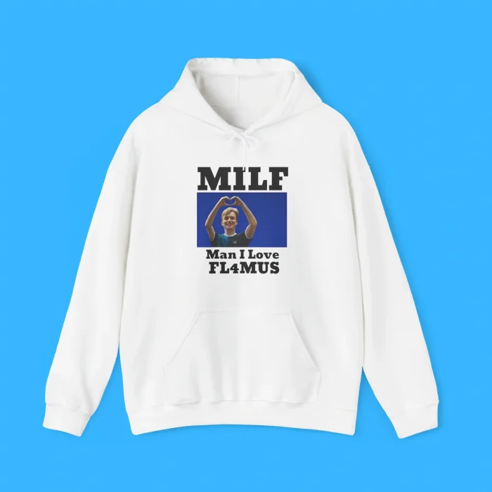 Milf Man I Love Fl4mus Hoodie