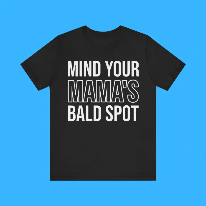 Mind Your Mama's Bald Spot Premium Shirt