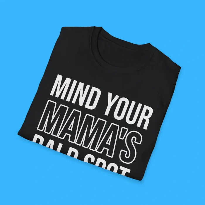 Mind Your Mama's Bald Spot Shirts