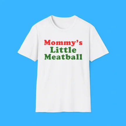 Mommy’s Little Meatball Shirt