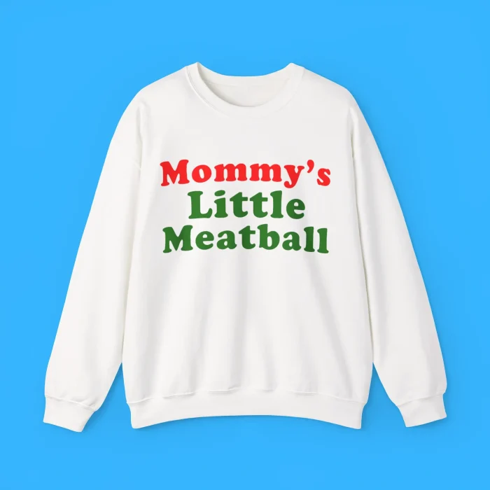 Mommy’s Little Meatball Sweatshirt
