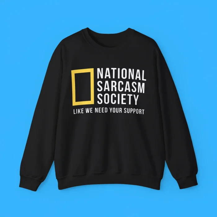 National Sarcasm Society Sweatshirt