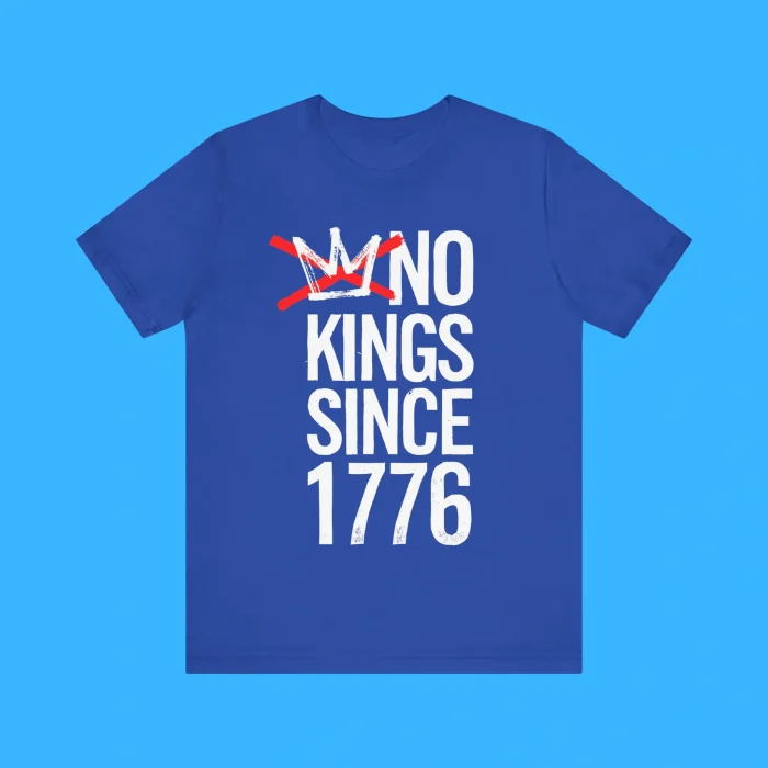 No Kings Since 1776 Premium Shirt