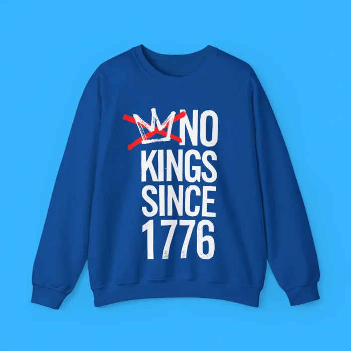 No Kings Since 1776 Sweatshirt