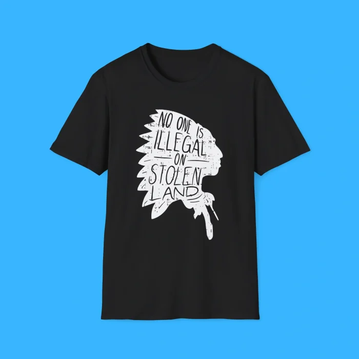 No One Is Illegal On Stolen Land Black Shirt