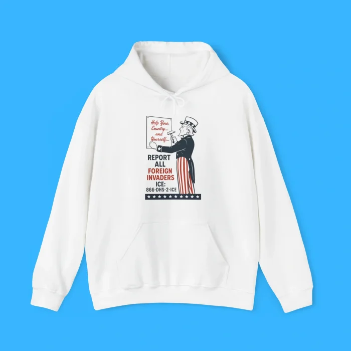 Report All Foreign Invaders ICE Hoodie