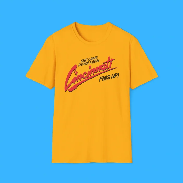 She Came Down From Cincinnati Fins Up Shirt