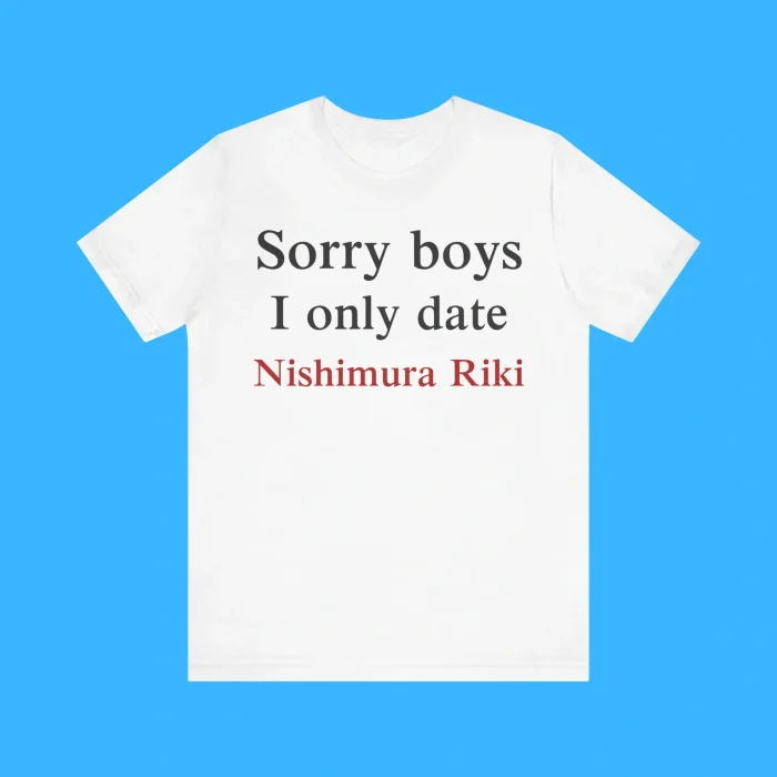 Sorry Boys I Only Date Nishimura Riki Premium Shirt