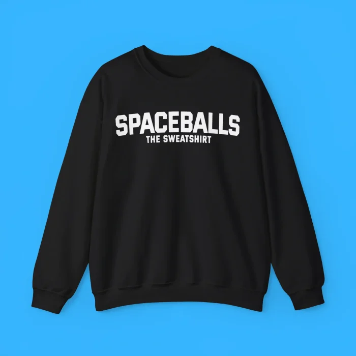 Spaceballs The Sweatshirt Sweatshirt
