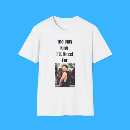 The Only King I’ll Kneel For Pedro Pascal Shirt