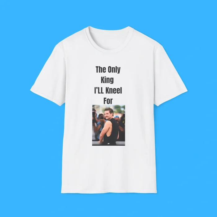 The Only King I’ll Kneel For Pedro Pascal Shirt