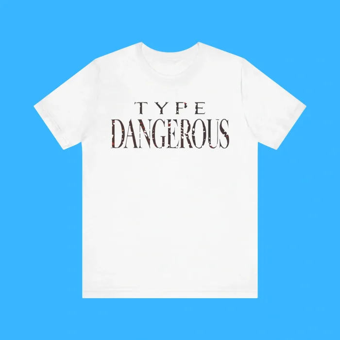 Type Dangerous Premium Shirt