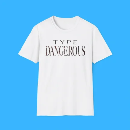 Type Dangerous Shirt