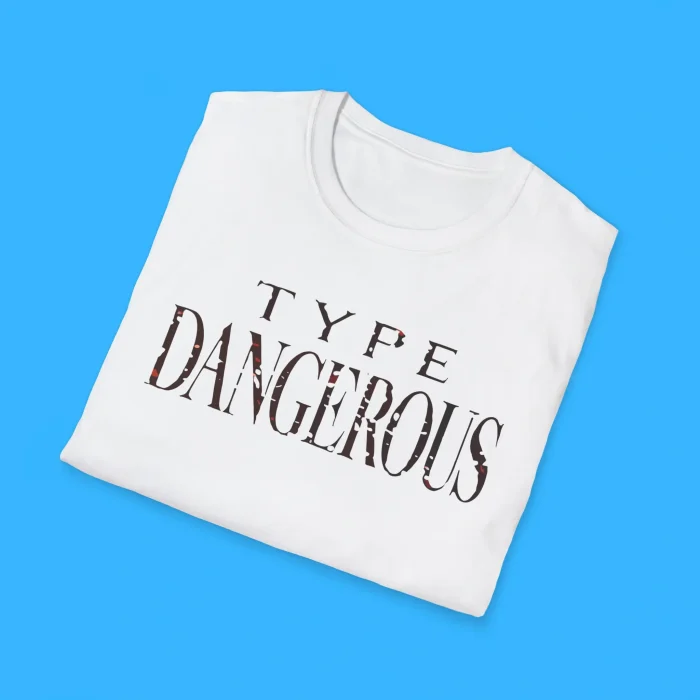 Type Dangerous Shirts