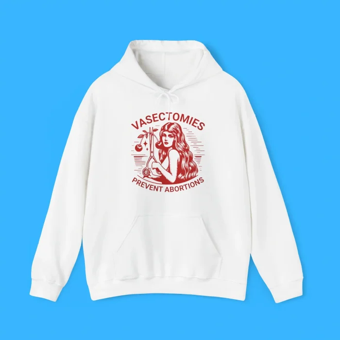 Vasectomies Prevent Abortions Hoodie