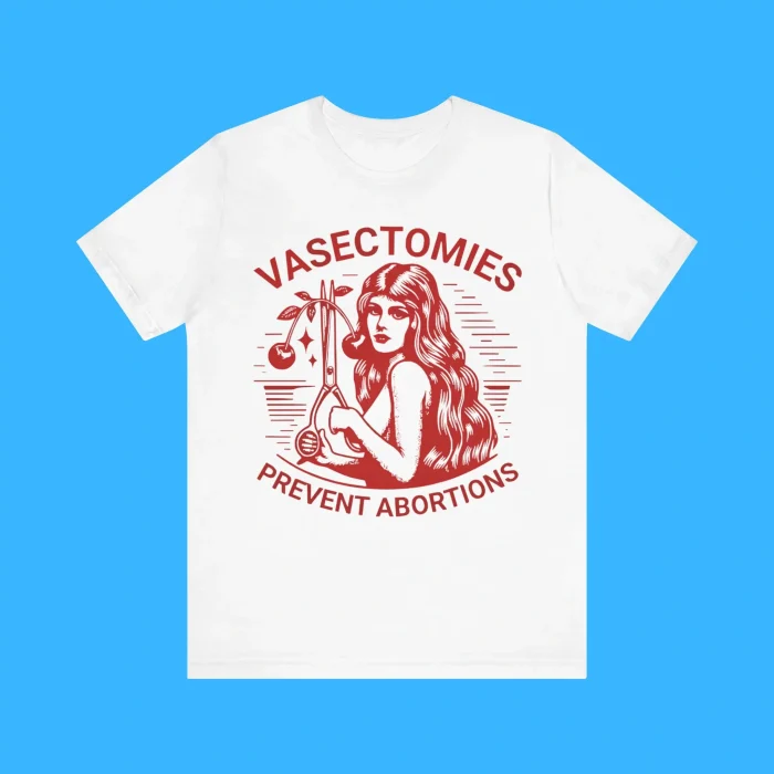Vasectomies Prevent Abortions Premium Shirt