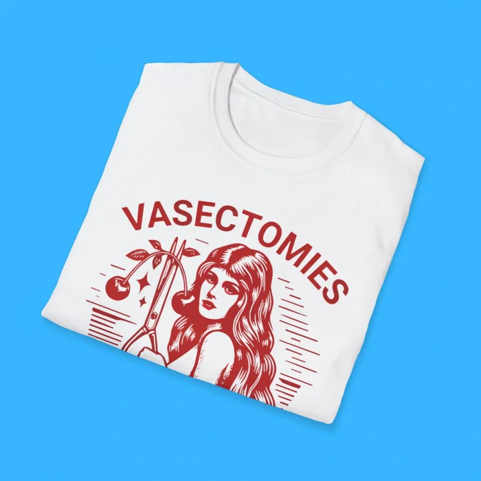 Vasectomies Prevent Abortions Shirts