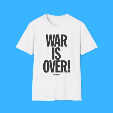 War Is Over If You Want It Shirt