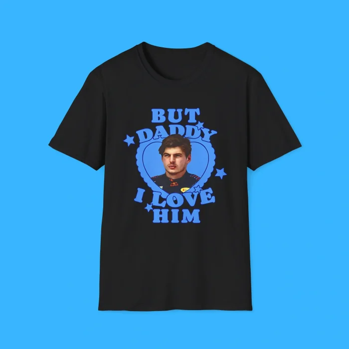 But Daddy I Love Him Max Verstappen Black Shirt