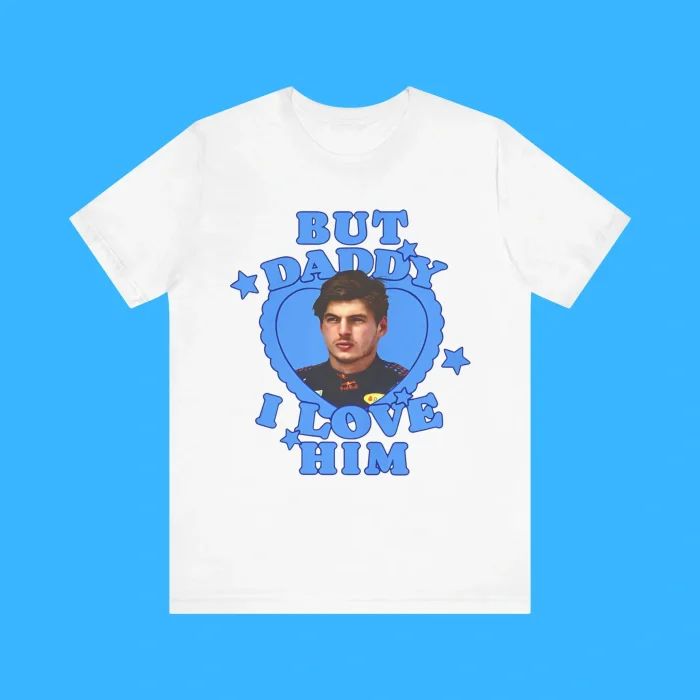 But Daddy I Love Him Max Verstappen Premium Shirt