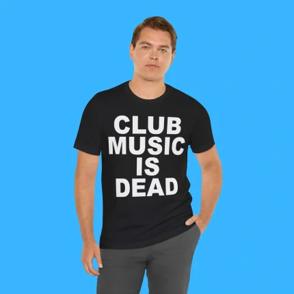 Club Music Is Dead Person Shirt