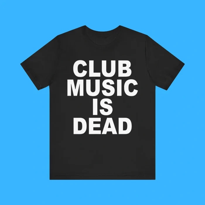 Club Music Is Dead Premium Shirt