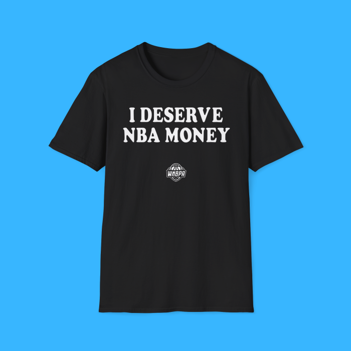 I Deserve NBA Money Shirt