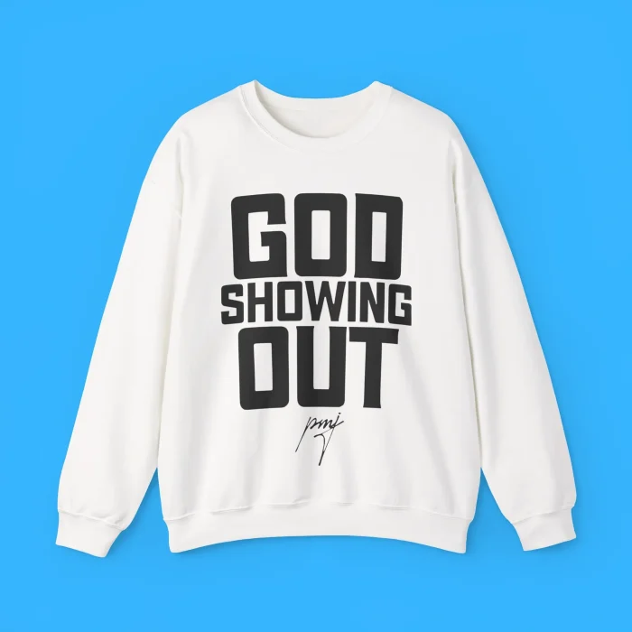 God Showing Out Sweatshirt