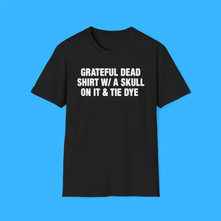 Grateful Dead Shirt WITH Skull On It And Tie Dye Shirt