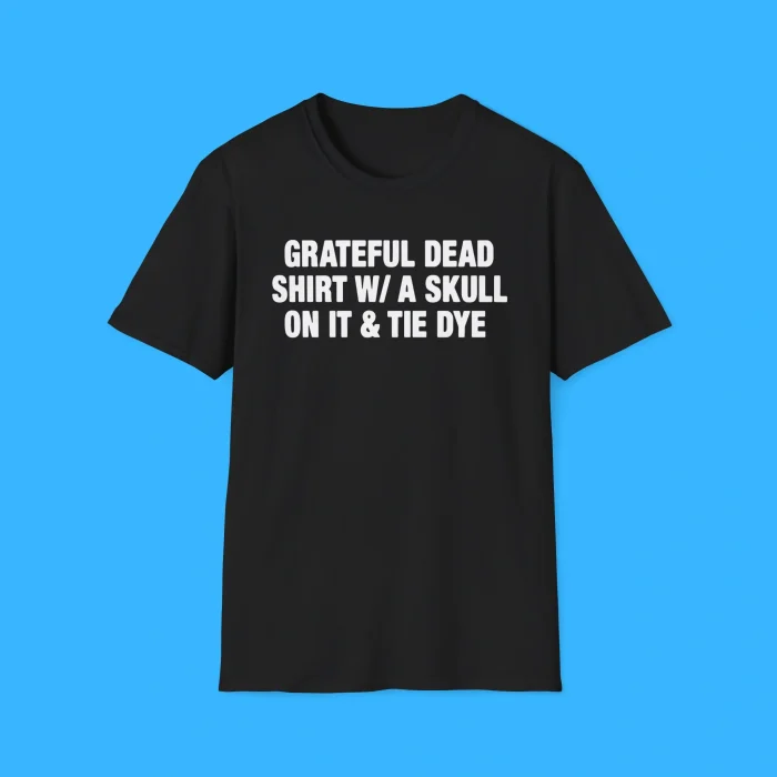 Grateful Dead Shirt WITH Skull On It And Tie Dye Shirt