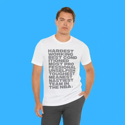 Hardest Working Best Cond Itioned Most Pro Fessional Unselfish Toughest Meanest Nasriest Team In The NBA Person Shirt