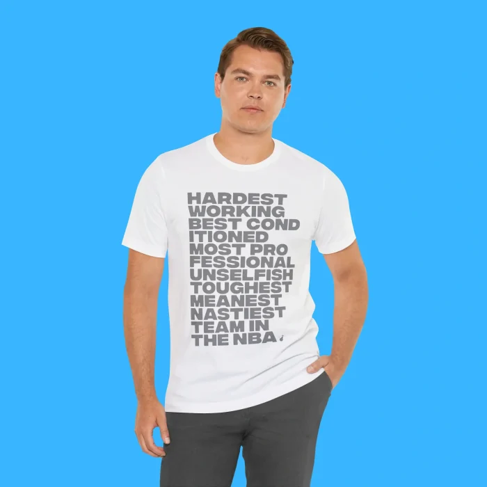 Hardest Working Best Cond Itioned Most Pro Fessional Unselfish Toughest Meanest Nasriest Team In The NBA Person Shirt