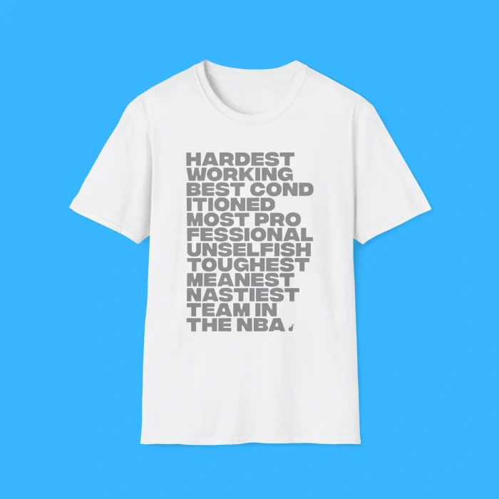 Hardest Working Best Cond Itioned Most Pro Fessional Unselfish Toughest Meanest Nasriest Team In The NBA Shirt