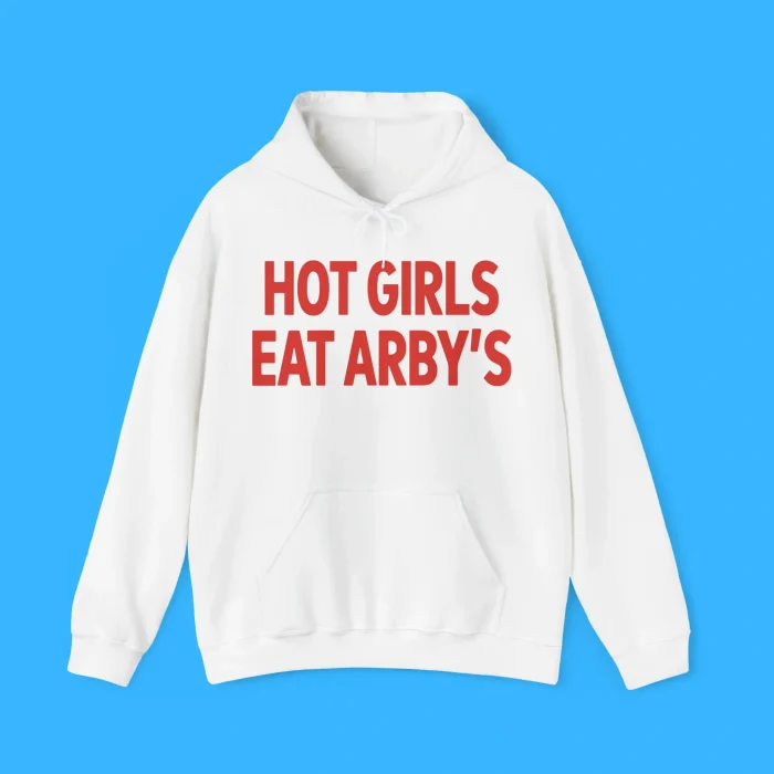 Hot Girls Eat Arby’s Hoodie